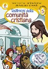 Progetto Emmaus. Catecumenato. Vol. 5: Testimoni della comunità cristiana. Schede per i ragazzi libro