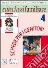 Catechesi familiare. Schede per i genitori. Vol. 4 libro