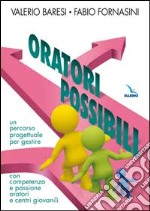 Oratori possibili. Un percorso progettuale per gestire con competenza e passione oratori e centri giovanili libro