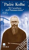 Padre Kolbe. «Il cavaliere dell'Immacolata» libro