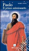 Paolo. Il primo missionario libro