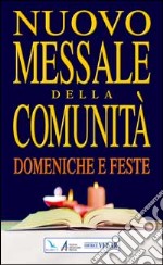 Nuovo Messale della comunità. Domeniche, solennità e feste. Anni A, B e C libro