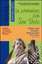 In cammino con San Paolo. Fatevi miei imitatori come io sono di Cristo. Schede di lavoro per l'Anno Paolino libro