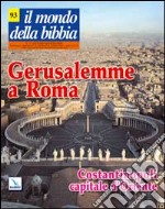 Il mondo della Bibbia (2008). Vol. 3: Gerusalemme a Roma - Costantinopoli capitale d'Oriente libro