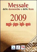 Messale delle domeniche e feste 2009. Maggio giugno luglio agosto libro