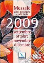 Messale delle domeniche e feste 2009. Settembre, ottobre, novembre, dicembre libro