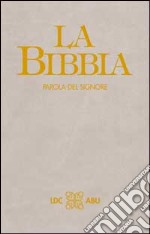 La Bibbia. Parola del Signore. Traduzione interconfessionale in lingua corrente libro