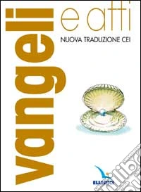Vangeli e Atti degli apostoli. Nuovo testo CEI libro