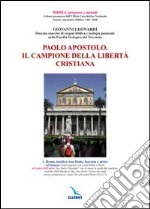 Paolo apostolo. Il campione del dialogo e della libertà cristiana libro