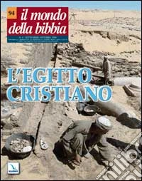 Il mondo della Bibbia (2008). Vol. 4: L'Egitto cristiano libro