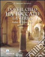 Dove il cielo ha toccato la terra. Ediz. illustrata libro