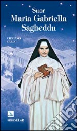 Suor Maria Gabriella Sagheddu. Agnello immolato per l'unità libro