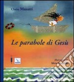 Le parabole di Gesù. Ediz. illustrata libro