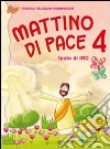 Mattino di pace. Con schede operative. Testo di IRC per la 4ª classe elementare libro