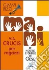 Mani. Le nostre e quelle di Gesù. Via Crucis per ragazzi libro