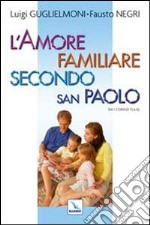 L'amore familiare secondo san Paolo. Da 1 Corinzi 13, 4-8 libro