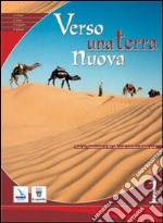 Verso una terra nuova. Materiali per il docente. Testo di IRC per la Scuola media. Vol. 1 libro