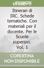 Itinerari di IRC. Schede tematiche. Con materiali per il docente. Per le Scuole superiori. Vol. 1 libro