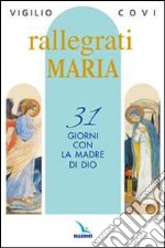 Rallegrati Maria. 31 giorni con la Madre di Dio libro