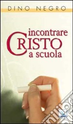 Incontrare Cristo a scuola libro