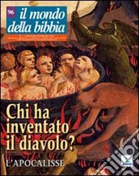 Il mondo della Bibbia (2009). Vol. 1: Chi ha inventato il diavolo? L'Apocalisse libro