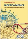 Bioetica medica. Per medici e professionisti della sanità libro