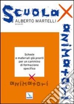 Scuola per animatori. Schede e materiali già pronti per un cammino di formazione specifico per animatori. libro