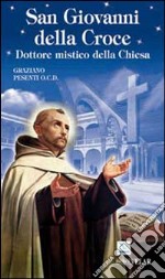 San Giovanni della Croce. Dottore mistico della Chiesa libro