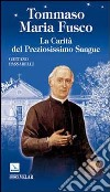 Tommaso Maria Fusco. La carità del preziosissimo sangue libro