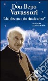 Don Bepo Vavassori. «Mai dire no a chi chiede aiuto» libro