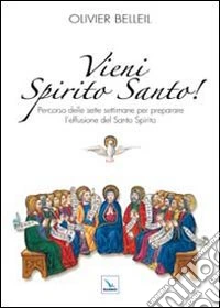 Vieni Spirito Santo! Percorso delle sette settimane per preparare l'effusione del Santo Spirito libro