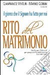 Il giorno che il Signore ha fatto per noi. Rito del Matrimonio. Guida per i fidanzati per preparare la celebrazione. Con tutti i testi libro