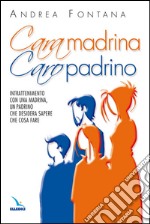 Cara madrina, caro padrino. Intrattenimento con una madrina, un padrino che desidera sapere che cosa fare libro