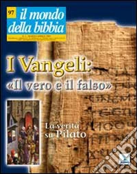 Il mondo della Bibbia (2009). Vol. 2: Vangeli: il vero e il falso. La verità su Pilato libro