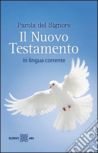 Parola del Signore. Il Nuovo Testamento. In lingua corrente libro