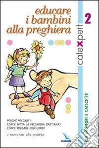 Catexpert. Vol. 2: Educare i bambini alla preghiera libro