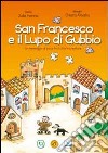 San Francesco e il Lupo di Gubbio. Un messaggio di pace fra tutte le creature libro