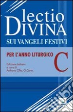 Lectio divina sui Vangeli festivi. Per l'Anno liturgico C. Meditando giorno e notte nella legge del Signore libro