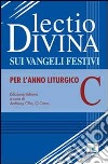 Lectio divina sui Vangeli festivi. Per l'Anno liturgico C. Meditando giorno e notte nella legge del Signore libro