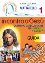 Figli della Risurrezione. Vol. 1: Incontro a Gesù. Guida. Cammino catecumenale per fanciulli e ragazzi