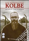 San Massimiliano Kolbe. Una luce nel lager di Auschwitz libro