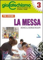 Giocatechismo. Vol. 3: Per vivere la Messa libro