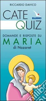 Catequiz. Domande e risposte su Maria di Nazaret libro