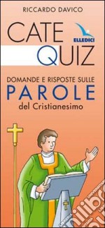 Catequiz. Domande e risposte sulle parole del Cristianesimo libro