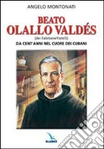 Beato Olallo Valdés (dei Fatebenefratelli). Da cent'anni nel cuore dei cubani libro