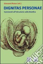 Dignitas personae. Commenti all'Istruzione sulla bioetica libro