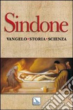 Sindone. Vangelo, storia, scienza libro