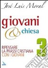 Giovani e Chiesa. Ripensare la prassi cristiana con i giovani libro