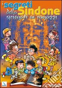 I segreti della Sindone spiegati ai ragazzi