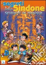 I segreti della Sindone spiegati ai ragazzi libro